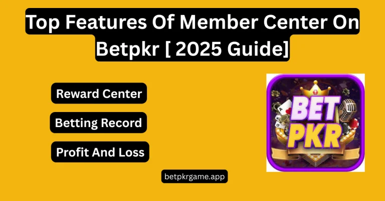 Top Features Of Member Center On Betpkr